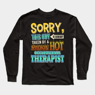 Sorry Already Taken By A Occupational Therapist Long Sleeve T-Shirt